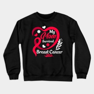 My mom survived breast cancer, breast cancer mom Crewneck Sweatshirt